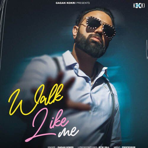 Walk Like Me Gagan Kokri Mp3 Song Free Download