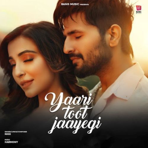 Yaari Toot Jayegi Nikk Mp3 Song Free Download