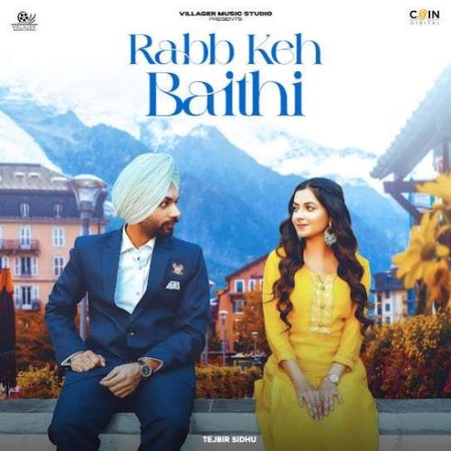 Rabb Keh Baithi Tejbir Sidhu Mp3 Song Free Download