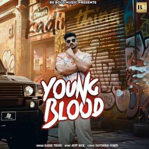 Young Blood Kadir Thind Mp3 Song Free Download