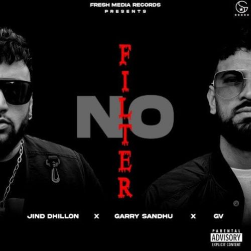 NO FILTER Garry Sandhu Mp3 Song Free Download