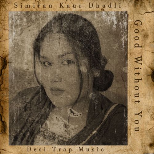 Good Without You Simiran Kaur Dhadli Mp3 Song Free Download
