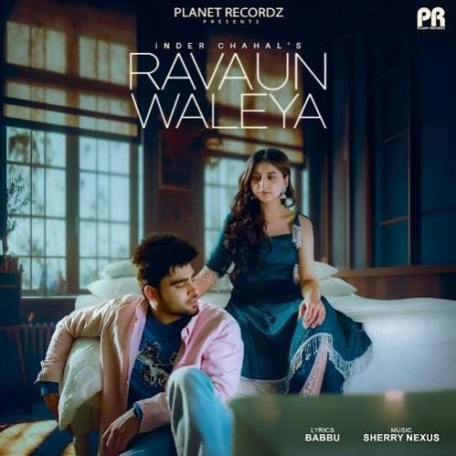 Ravaun Waleya Inder Chahal Mp3 Song Free Download