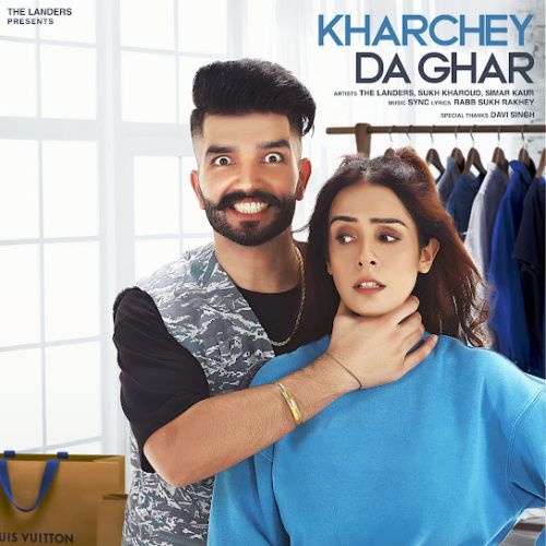 Kharchey Da Ghar The Landers, Simar Kaur Mp3 Song Free Download