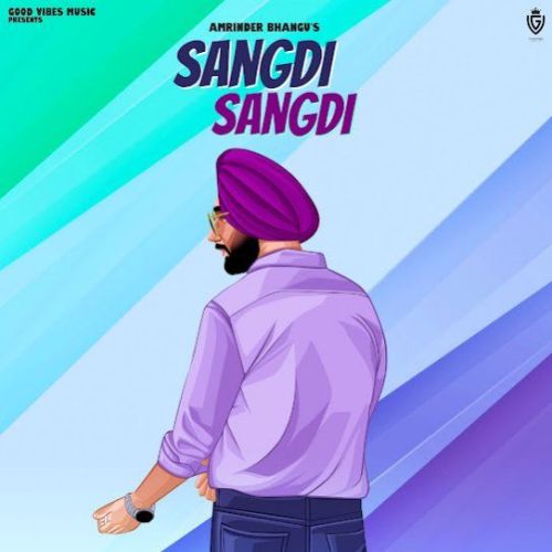 Sangdi Sangdi Amrinder Bhangu Mp3 Song Free Download