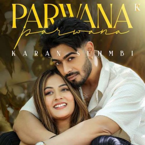 PARWANA Karan Sehmbi Mp3 Song Free Download