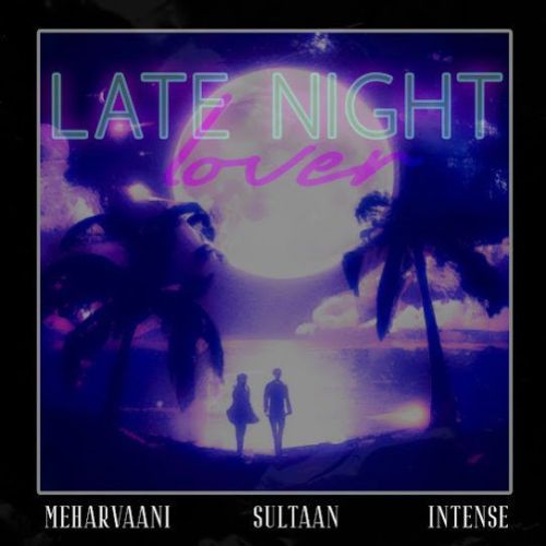 Late Night Lover Mehar Vaani, Sultaan Mp3 Song Free Download