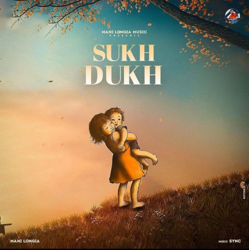 Sukh Dukh Mani Longia Mp3 Song Free Download