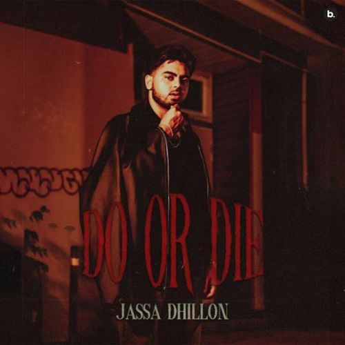 Do or Die Jassa Dhillon Mp3 Song Free Download