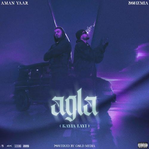 Agla (Kayia Layi) Aman Yaar, Bohemia Mp3 Song Free Download
