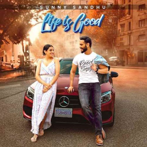 Life Is Good Sunny Sandhu Mp3 Song Free Download