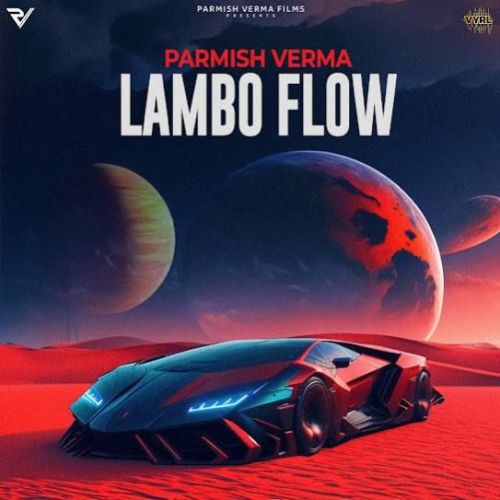 Lambo Flow Parmish Verma Mp3 Song Free Download