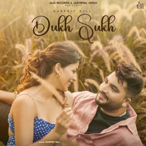 Dukh Sukh Gurprit Gill Mp3 Song Free Download