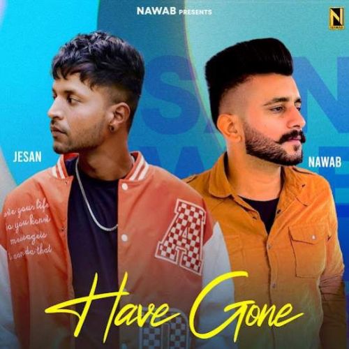 Have Gone Jesan, Nawab Mp3 Song Free Download