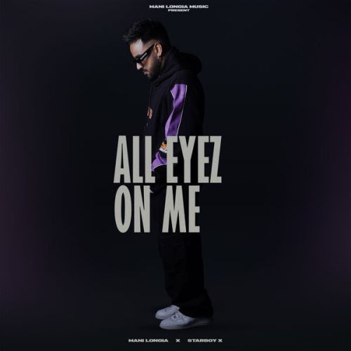 All Eyez On Me Mani Longia Mp3 Song Free Download