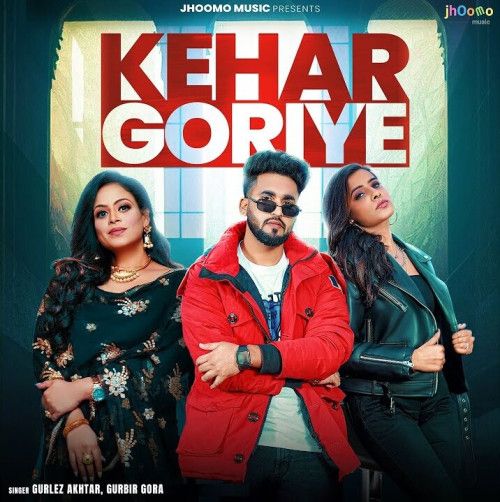 Kehar Goriye Gurlez Akhtar, Gurbir Gora Mp3 Song Free Download