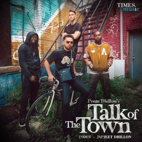 Talk Of The Town Prem Dhillon Mp3 Song Free Download