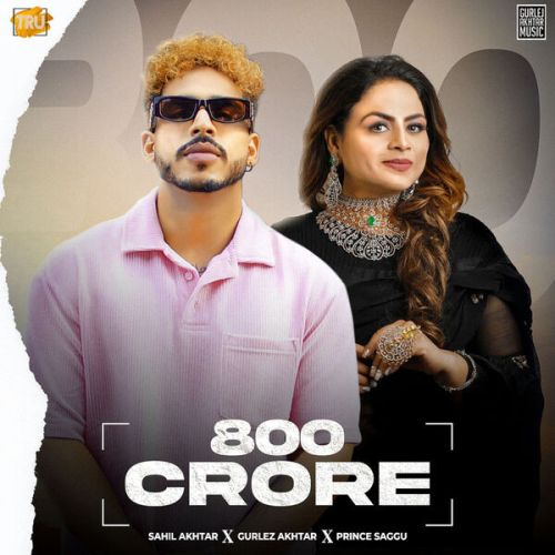 800 Crore Gurlez Akhtar, Sahil Akhtar Mp3 Song Free Download