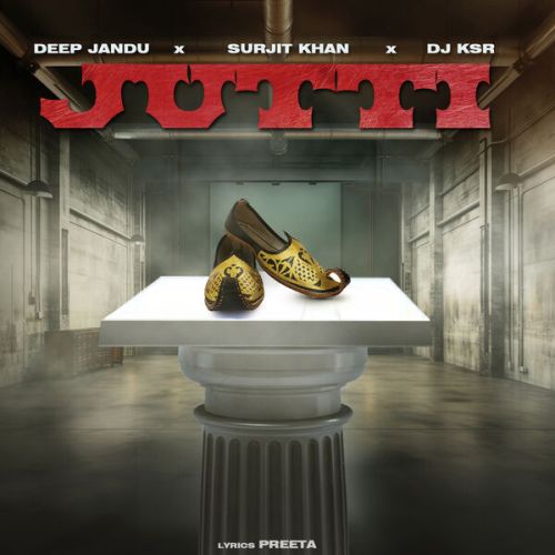 Jutti Deep Jandu, Surjit Khan Mp3 Song Free Download