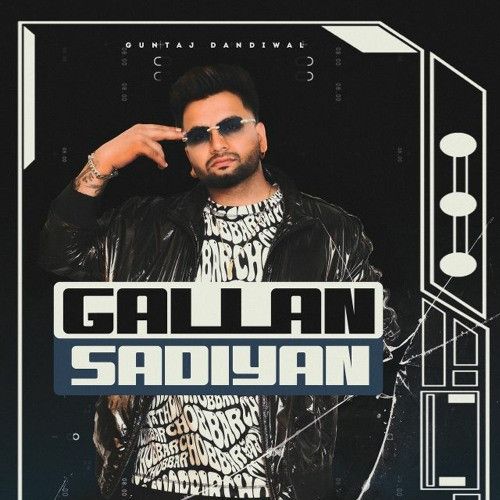 Gallan Sadiyan Guntaj Dandiwal Mp3 Song Free Download