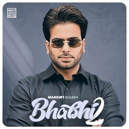 Bhabhi 2 Mankirt Aulakh Mp3 Song Free Download