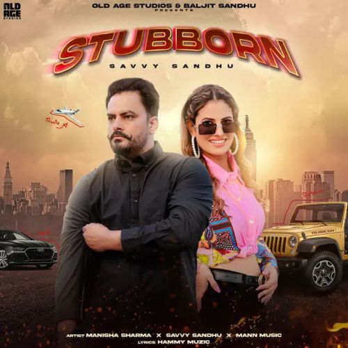 Stubborn Manisha Sharma, Savvy Sandhu Mp3 Song Free Download