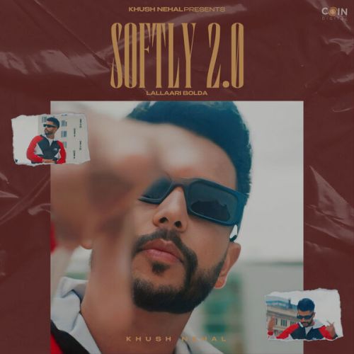 Softly 2.0 Khush Nehal Mp3 Song Free Download