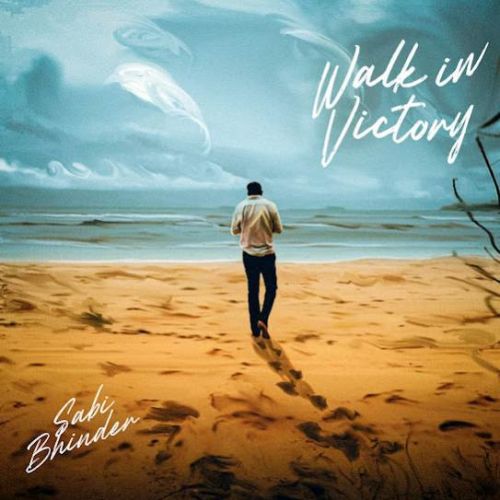 Walk in Victory - EP Sabi Bhinder full album mp3 songs download