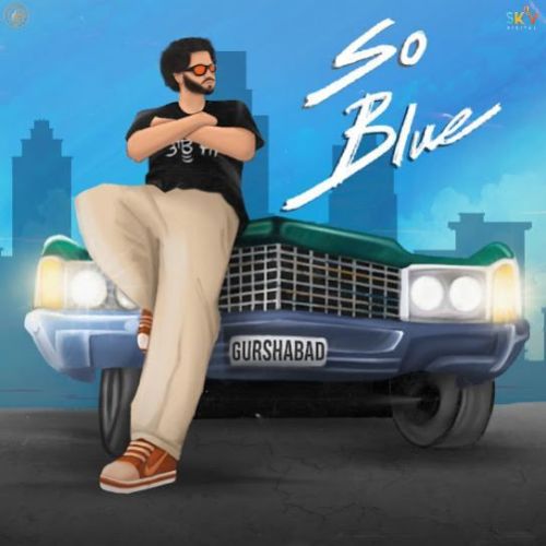 So Blue Gurshabad Mp3 Song Free Download