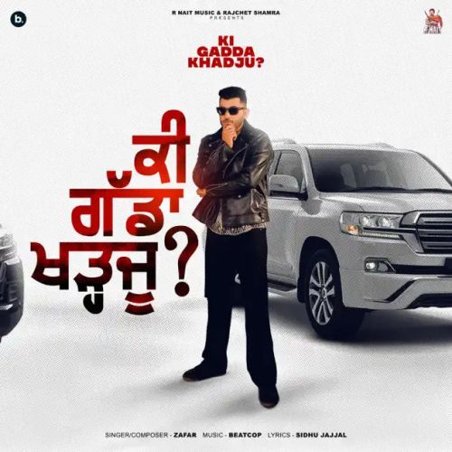 Ki Gadda Khadju Zafar Mp3 Song Free Download