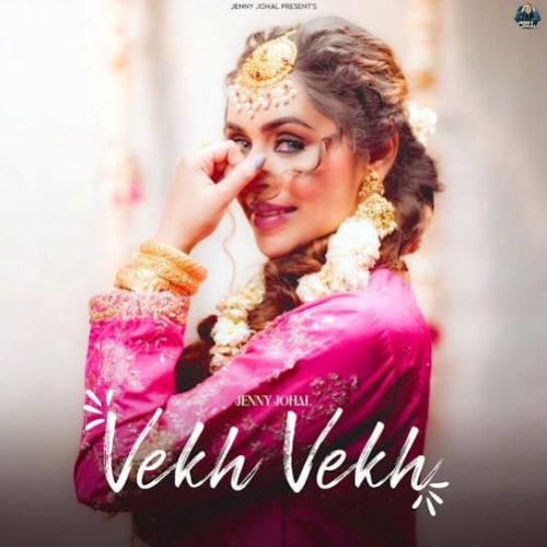 Vekh Vekh Jenny Johal Mp3 Song Free Download
