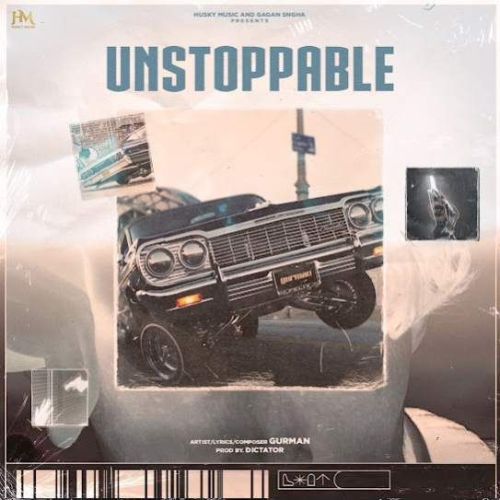 Unstoppable Gurman Mp3 Song Free Download