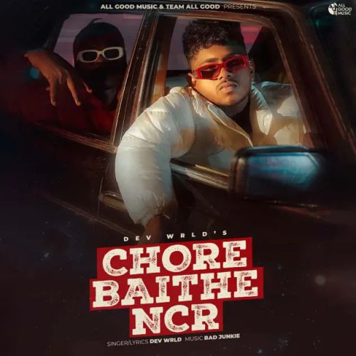 Chore Baithe NCR Dev Wrld Mp3 Song Free Download