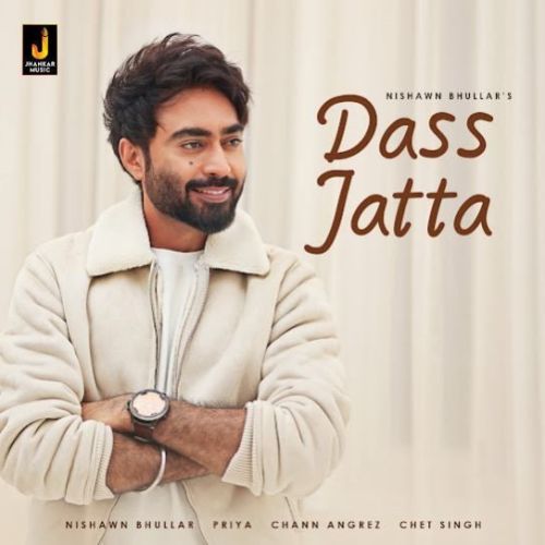 Dass Jatta Nishawn Bhullar Mp3 Song Free Download