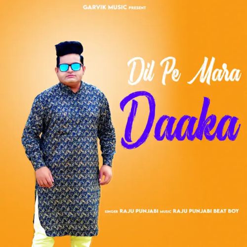 Dil Pe Mara Daaka Raju Punjabi Mp3 Song Free Download