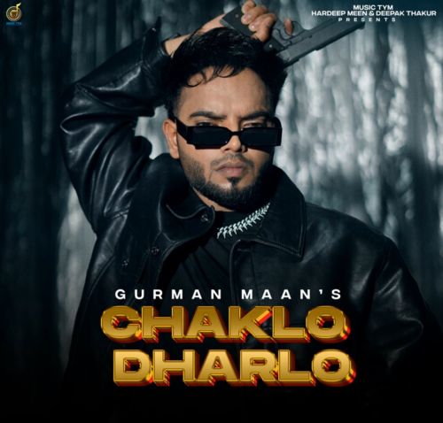 Chaklo Dharlo Gurman Maan, Deepak Dhillon Mp3 Song Free Download