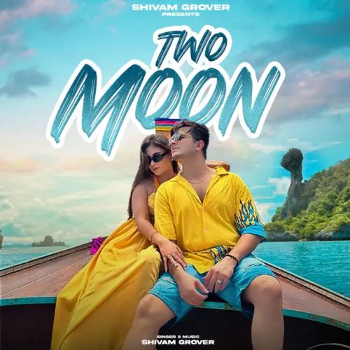 Two Moon Shivam Grover Mp3 Song Free Download