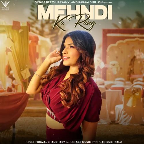 Mehndi Ka Rang Komal Chaudhary Mp3 Song Free Download