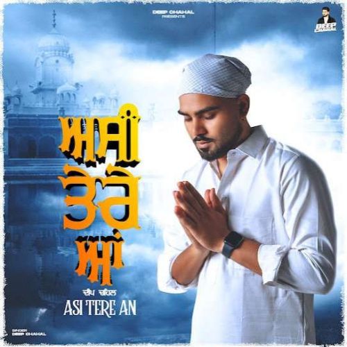 Asi Tere An Deep Chahal Mp3 Song Free Download