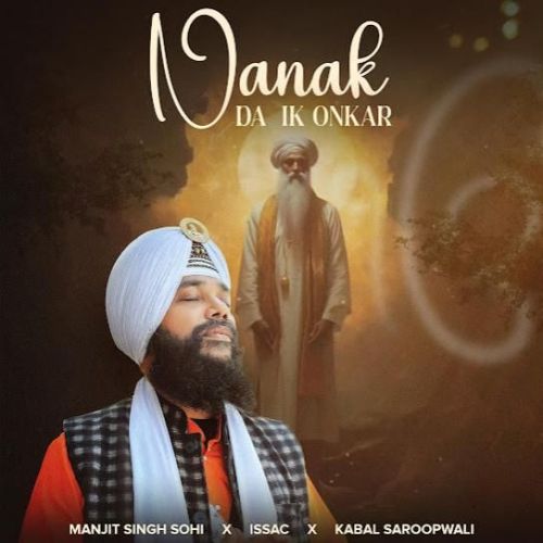 Nanak Da Ik Onkar Manjit Singh Sohi Mp3 Song Free Download