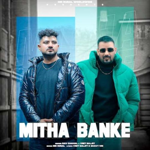 Mitha Banke Nav Chahal Mp3 Song Free Download