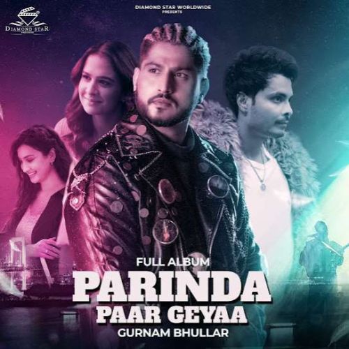 Parinda Paar Geyaa Gurnam Bhullar Mp3 Song Free Download
