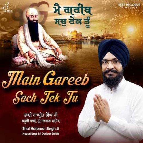Main Gareeb Sach Tek Tu Bhai Harpreet Singh Ji Mp3 Song Free Download