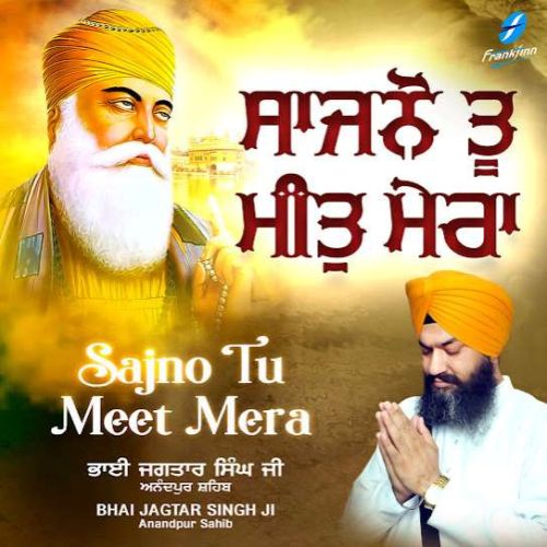 Sajno Tu Meet Mera Bhai Jagtar Singh Ji Mp3 Song Free Download