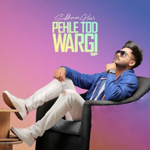 Pehle Tod Wargi Sukhman Heer full album mp3 songs download