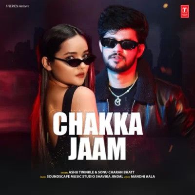 Chakka Jaam Ashu Twinkle, Sonu Charan Bhatt Mp3 Song Free Download