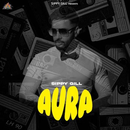 Aura Sippy Gill full album mp3 songs download