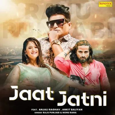 Jaat Jatni Raju Punjabi, Nonu Rana Mp3 Song Free Download