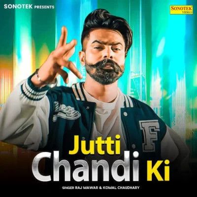 Jutti Chandi Ki Raj Mawer, Komal Chaudhary Mp3 Song Free Download