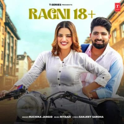 Ragni 18+ Ruchika Jangid Mp3 Song Free Download